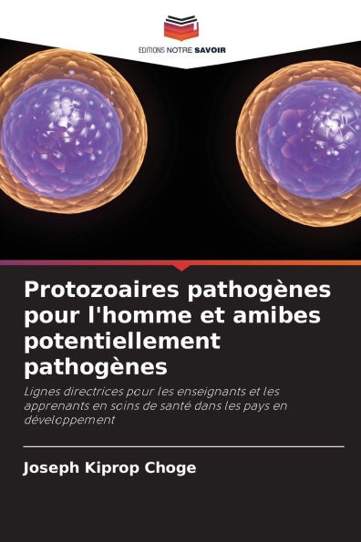 Protozoaires pathogï¿½nes pour l'homme et amibes potentiellement pathogï¿½nes