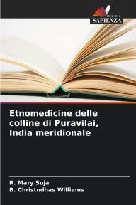 Title: Etnomedicine delle colline di Puravilai, India meridionale, Author: R Mary Suja