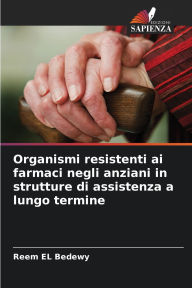 Title: Organismi resistenti ai farmaci negli anziani in strutture di assistenza a lungo termine, Author: Reem El Bedewy