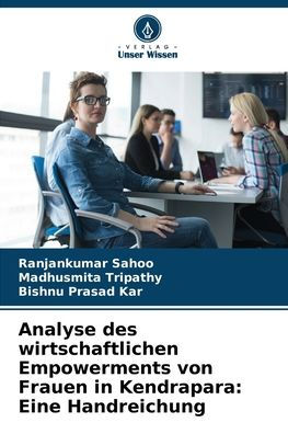 Analyse des wirtschaftlichen Empowerments von Frauen in Kendrapara: Eine Handreichung