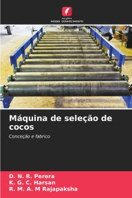 Title: Mï¿½quina de seleï¿½ï¿½o de cocos, Author: D N R Perera