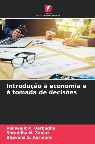 Introduï¿½ï¿½o ï¿½ economia e ï¿½ tomada de decisï¿½es