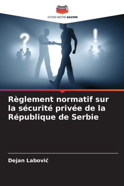Rï¿½glement normatif sur la sï¿½curitï¿½ privï¿½e de la Rï¿½publique de Serbie