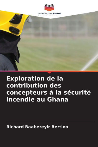 Exploration de la contribution des concepteurs ï¿½ la sï¿½curitï¿½ incendie au Ghana