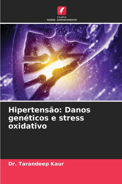 Hipertensï¿½o: Danos genï¿½ticos e stress oxidativo