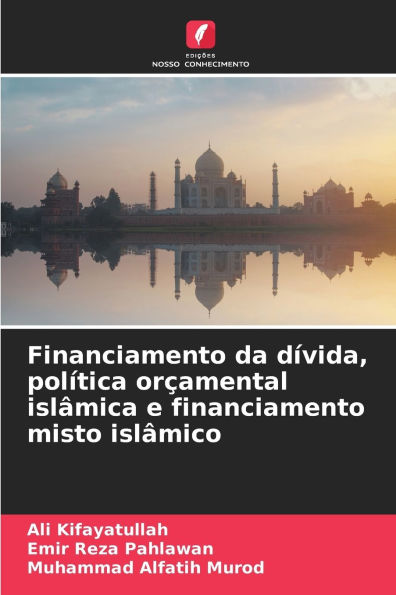 Financiamento da dï¿½vida, polï¿½tica orï¿½amental islï¿½mica e financiamento misto islï¿½mico