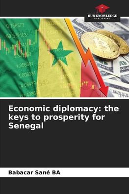 Economic diplomacy: the keys to prosperity for Senegal