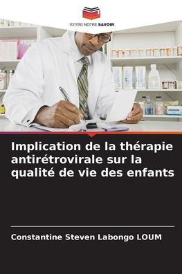 Implication de la thï¿½rapie antirï¿½trovirale sur la qualitï¿½ de vie des enfants
