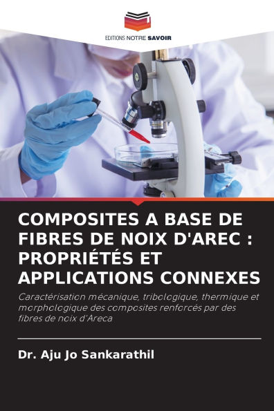 Composites a Base de Fibres de Noix d'Arec: Propriï¿½tï¿½s Et Applications Connexes