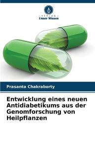Title: Entwicklung eines neuen Antidiabetikums aus der Genomforschung von Heilpflanzen, Author: Prasanta Chakraborty