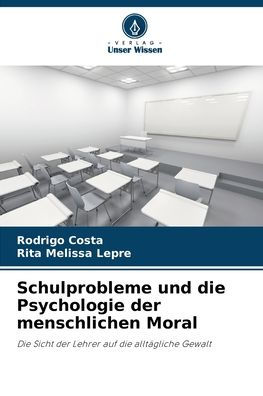 Schulprobleme und die Psychologie der menschlichen Moral