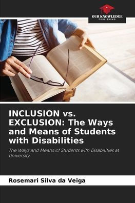 INCLUSION vs. EXCLUSION: The Ways and Means of Students with Disabilities