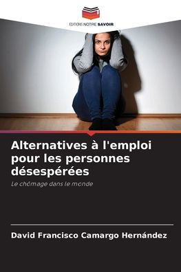 Alternatives ï¿½ l'emploi pour les personnes dï¿½sespï¿½rï¿½es