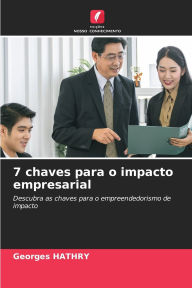 Title: 7 chaves para o impacto empresarial, Author: Georges Hathry