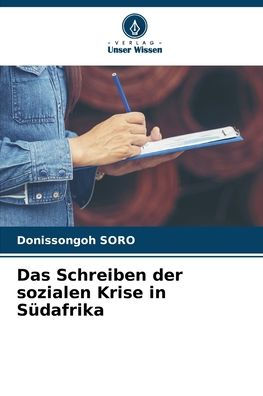Das Schreiben der sozialen Krise in Sï¿½dafrika