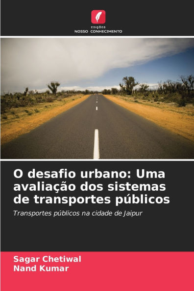 O desafio urbano: Uma avaliaï¿½ï¿½o dos sistemas de transportes pï¿½blicos