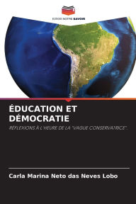 Title: ï¿½ducation Et Dï¿½mocratie, Author: Carla Marina Neto Das Neves Lobo