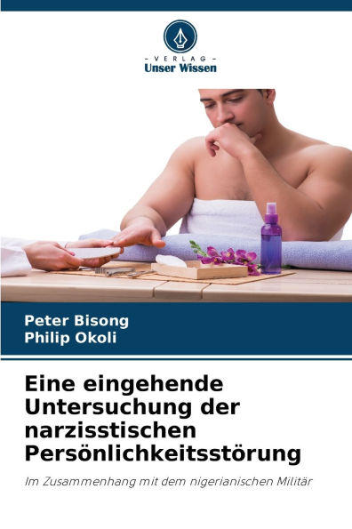 Eine eingehende Untersuchung der narzisstischen Persï¿½nlichkeitsstï¿½rung