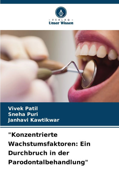 "Konzentrierte Wachstumsfaktoren: Ein Durchbruch in der Parodontalbehandlung"