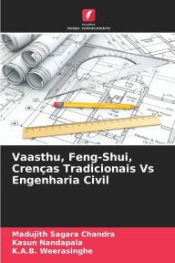 Title: Vaasthu, Feng-Shui, Crenï¿½as Tradicionais Vs Engenharia Civil, Author: Madujith Sagara Chandra