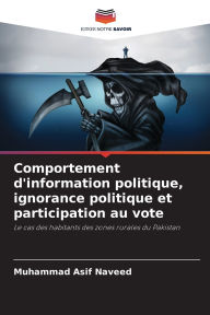 Title: Comportement d'information politique, ignorance politique et participation au vote, Author: Muhammad Asif Naveed