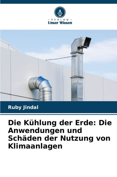 Die Kï¿½hlung der Erde: Die Anwendungen und Schï¿½den der Nutzung von Klimaanlagen