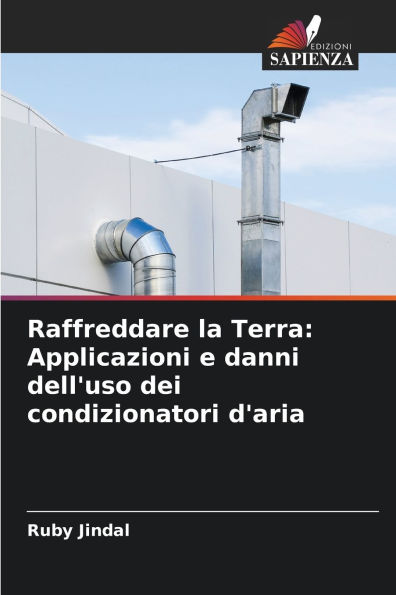 Raffreddare la Terra: Applicazioni e danni dell'uso dei condizionatori d'aria
