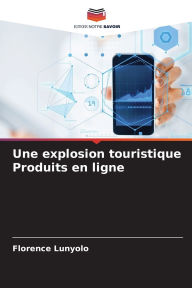 Title: Une explosion touristique Produits en ligne, Author: Florence Lunyolo