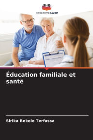 Title: ï¿½ducation familiale et santï¿½, Author: Sirika Bekele Terfassa