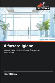 Title: Il fattore igiene, Author: Joel Bigley