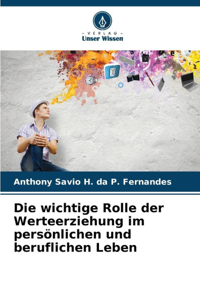 Die wichtige Rolle der Werteerziehung im persï¿½nlichen und beruflichen Leben
