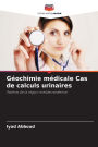 GÃ¯Â¿Â½ochimie mÃ¯Â¿Â½dicale Cas de calculs urinaires