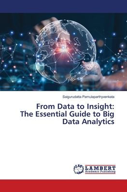 From Data to Insight: The Essential Guide to Big Data Analytics