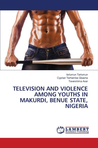 Television and Violence Among Youths in Makurdi, Benue State, Nigeria