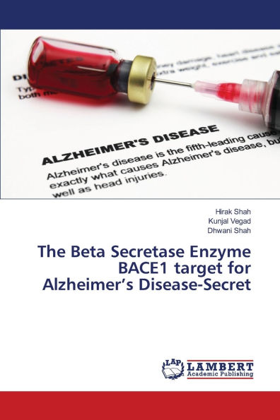 The Beta Secretase Enzyme BACE1 target for Alzheimer's Disease-Secret