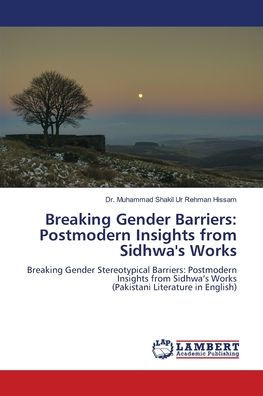 Breaking Gender Barriers: Postmodern Insights from Sidhwa's Works