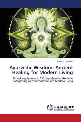 Ayurvedic Wisdom: Ancient Healing for Modern Living