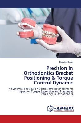 Precision in Orthodontics: Bracket Positioning & Torque Control Dynamic