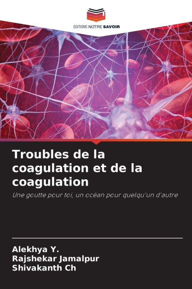 Troubles de la coagulation et de la coagulation