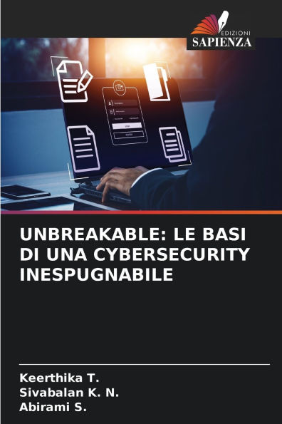 Unbreakable: Le Basi Di Una Cybersecurity Inespugnabile