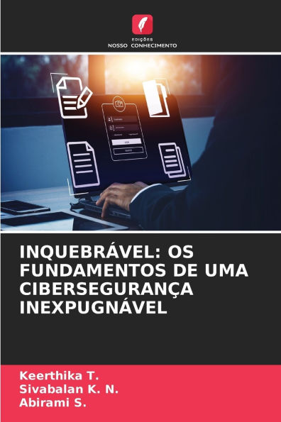 Inquebr�vel: OS Fundamentos de Uma Ciberseguran�a Inexpugn�vel