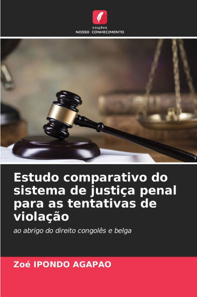 Estudo comparativo do sistema de justiï¿½a penal para as tentativas de violaï¿½ï¿½o