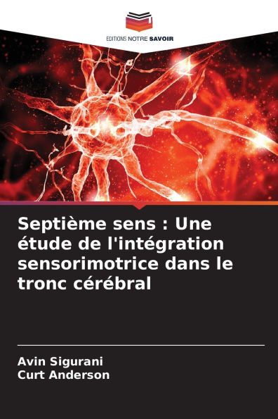 Septiï¿½me sens: Une ï¿½tude de l'intï¿½gration sensorimotrice dans le tronc cï¿½rï¿½bral