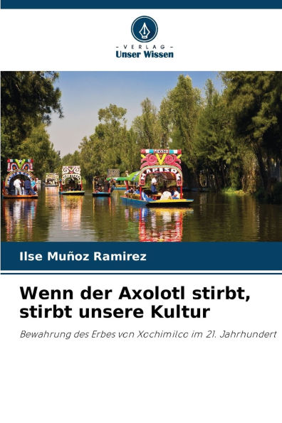 Wenn der Axolotl stirbt, stirbt unsere Kultur