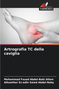 Title: Artrografia TC della caviglia, Author: Mohammad Fouad Abdel-Baki Allam