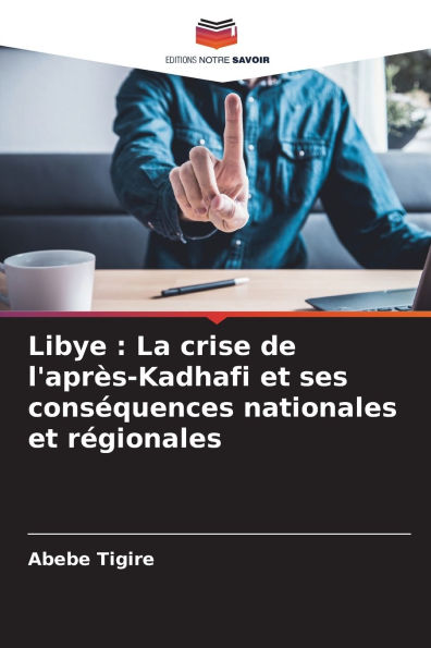 Libye: La crise de l'aprï¿½s-Kadhafi et ses consï¿½quences nationales et rï¿½gionales