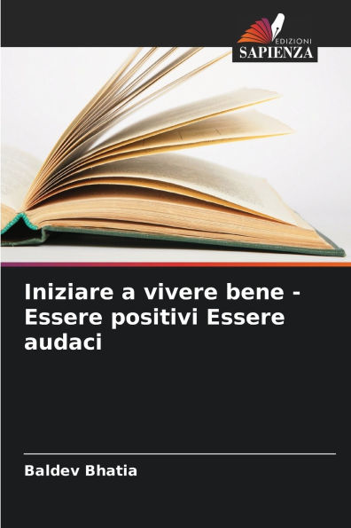 Iniziare a vivere bene - Essere positivi Essere audaci