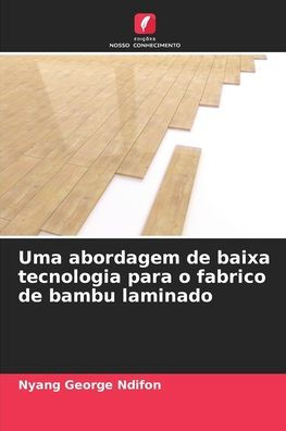 Uma abordagem de baixa tecnologia para o fabrico de bambu laminado