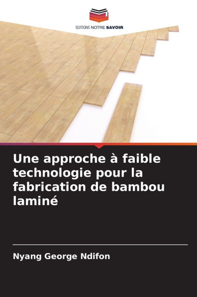 Une approche ï¿½ faible technologie pour la fabrication de bambou laminï¿½