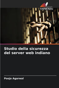 Title: Studio della sicurezza del server web indiano, Author: Pooja Agarwal